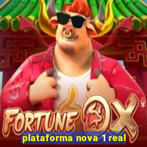 plataforma nova 1 real